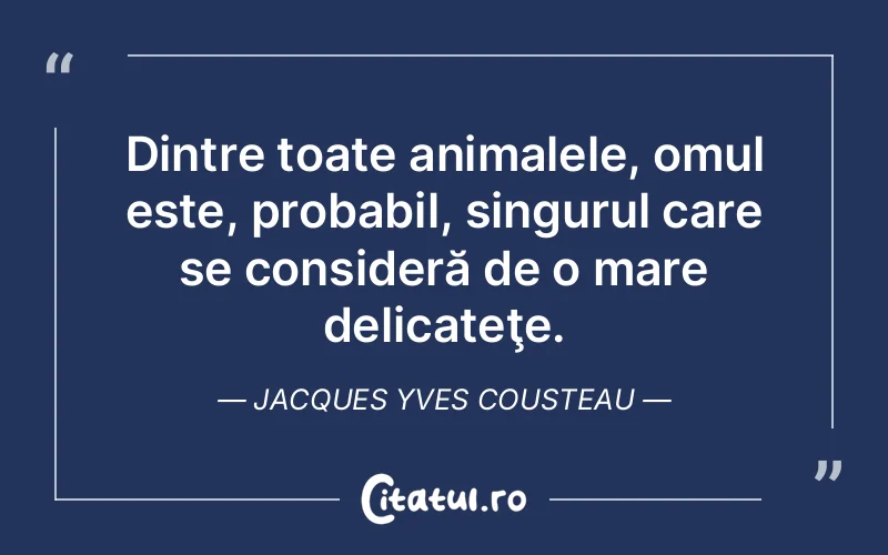 Citat Jacques Yves Cousteau - citate oameni