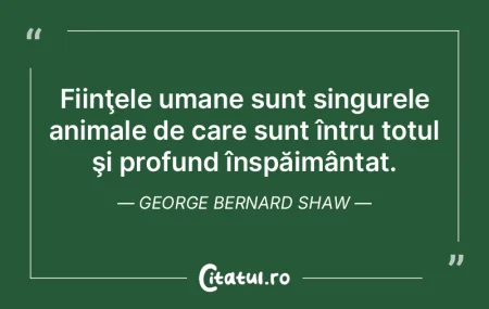 Omul este singura fiinţă capabilă să... Omul este singura fiinţă capabilă să...