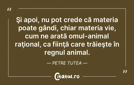 Omul este cea mai ciudată fiinţă, de ...