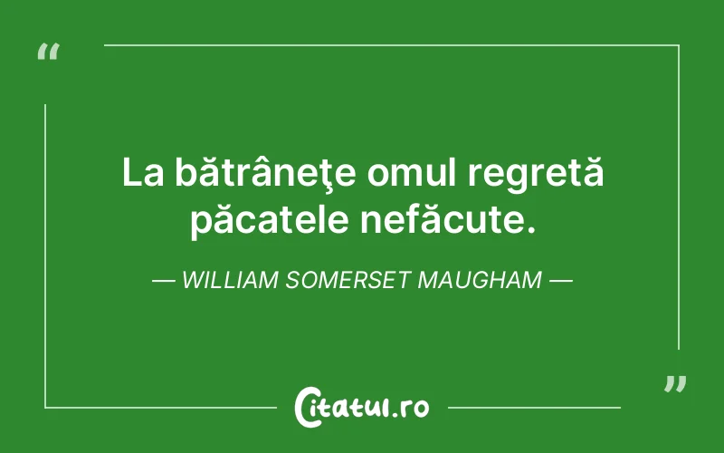 Citat William Somerset Maugham - citate oameni