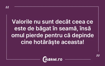 Adevărata valoare a unei persoane se re...