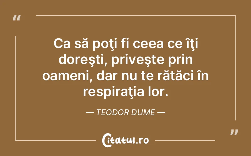 Citat Teodor Dume - citate oameni