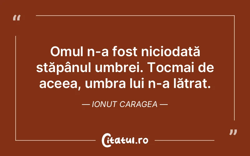 Citat Ionut Caragea - citate oameni