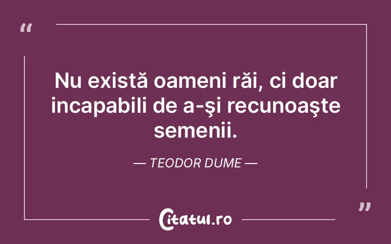 Citat Teodor Dume - citate oameni