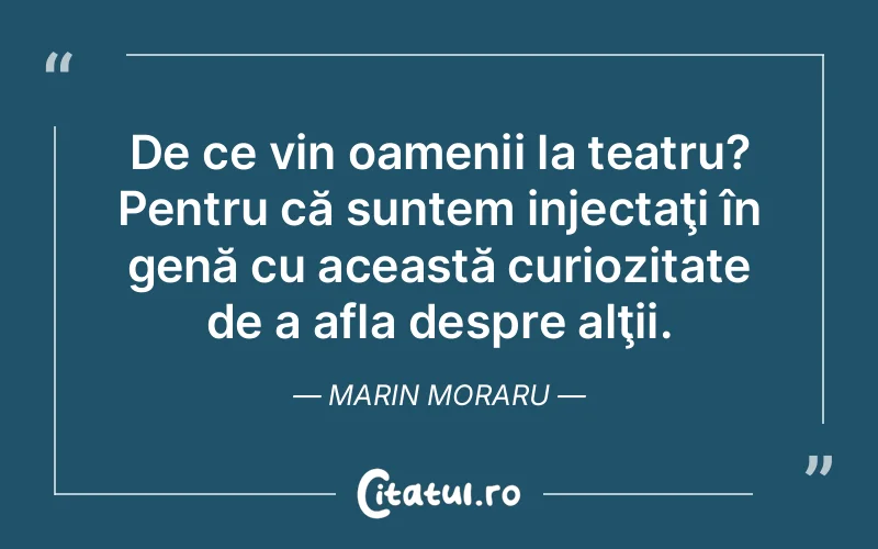 Citat Marin Moraru - citate oameni