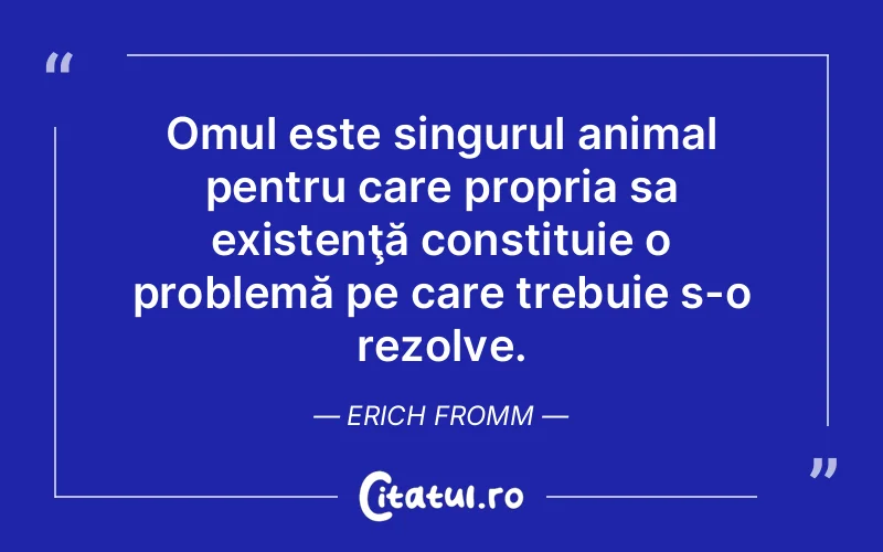 Citat Erich Fromm - citate oameni
