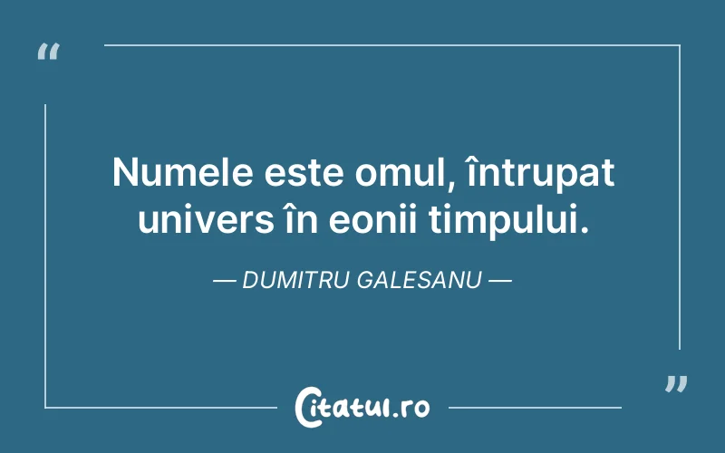 Citat Dumitru Galesanu - citate oameni