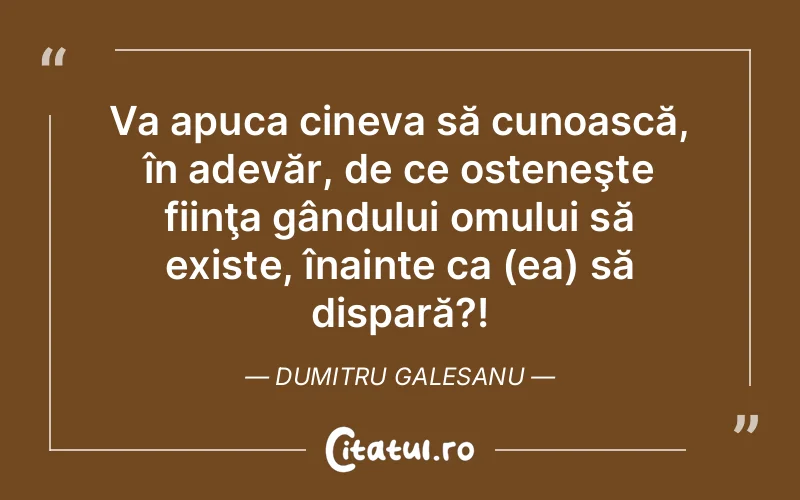 Citat Dumitru Galesanu - citate oameni