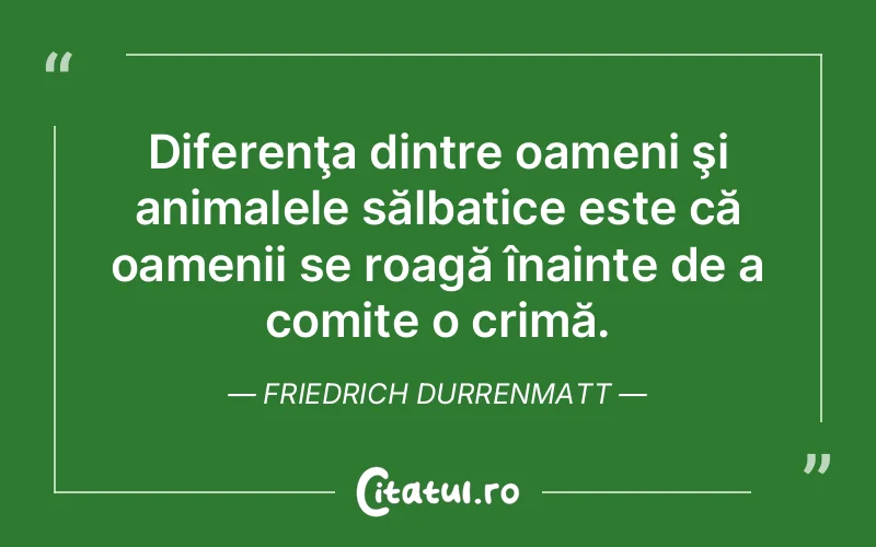 Citat Friedrich Durrenmatt - citate oameni