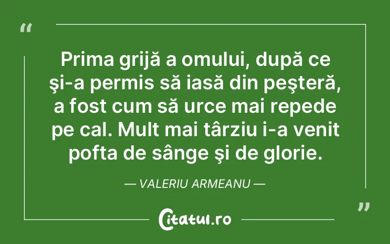 Citat Valeriu Armeanu - citate oameni