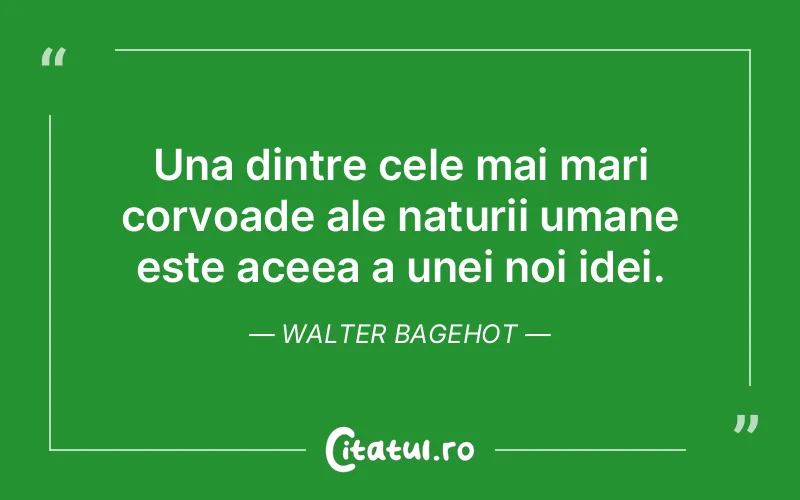 Citat Walter Bagehot - citate oameni