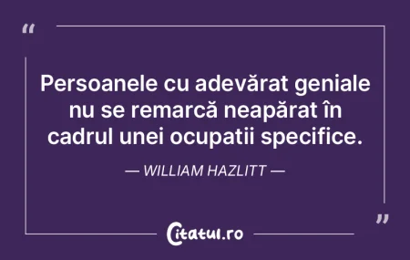 Persoanele geniale nu se remarcă printr...