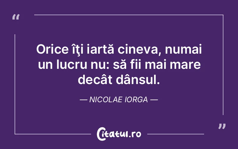 Citat Nicolae Iorga - citate oameni