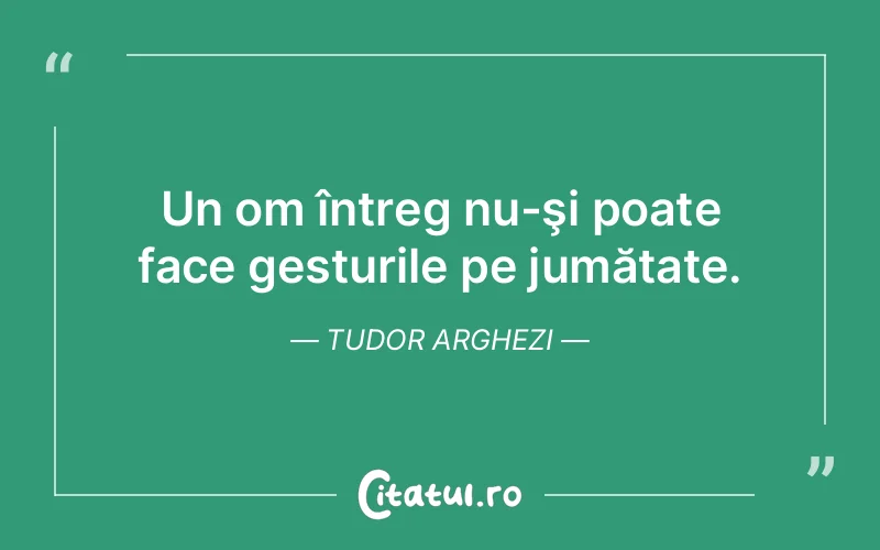 Citat Tudor Arghezi - citate oameni