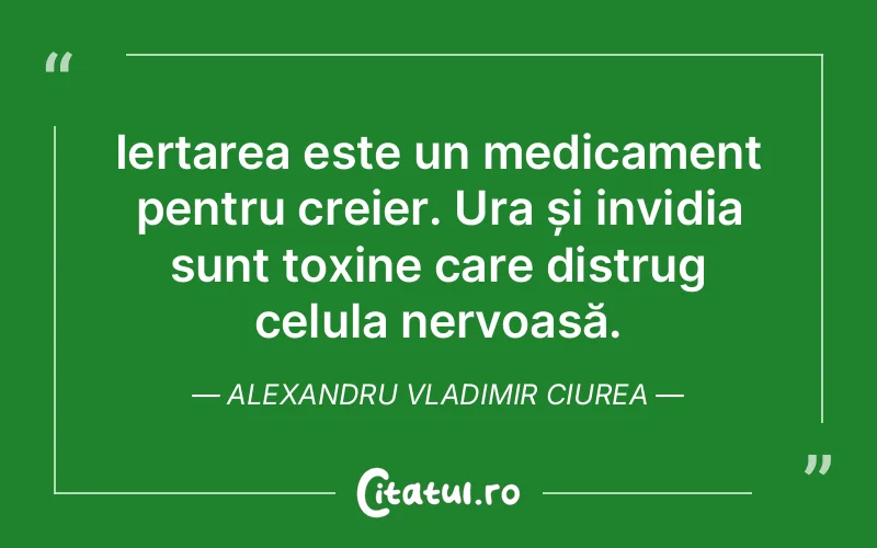 Citat Alexandru Vladimir Ciurea - citate oameni
