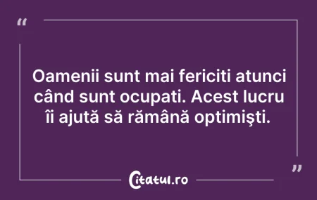 Citeste si: Dacă vrei să înţelegi un om, nu îi ascul...