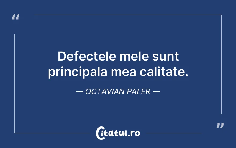 Citat Octavian Paler - citate oameni