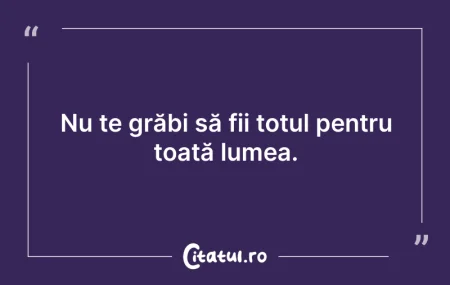 Citeste si: Nu spune tot ce ştii, nu crede tot ce au...