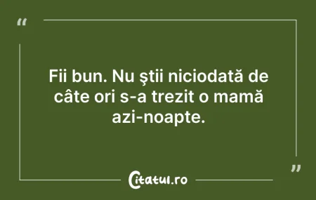 Citeste si: Ai voie să fii obosit. Eşti om, nu erou ...