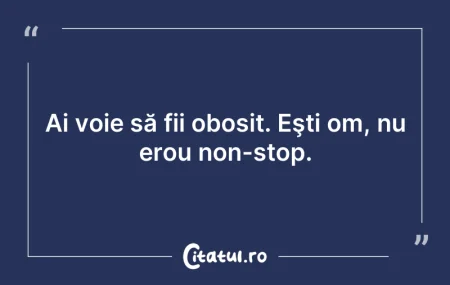 Citeste si: Să fii om e cel mai greu rol. Şi nu toți...