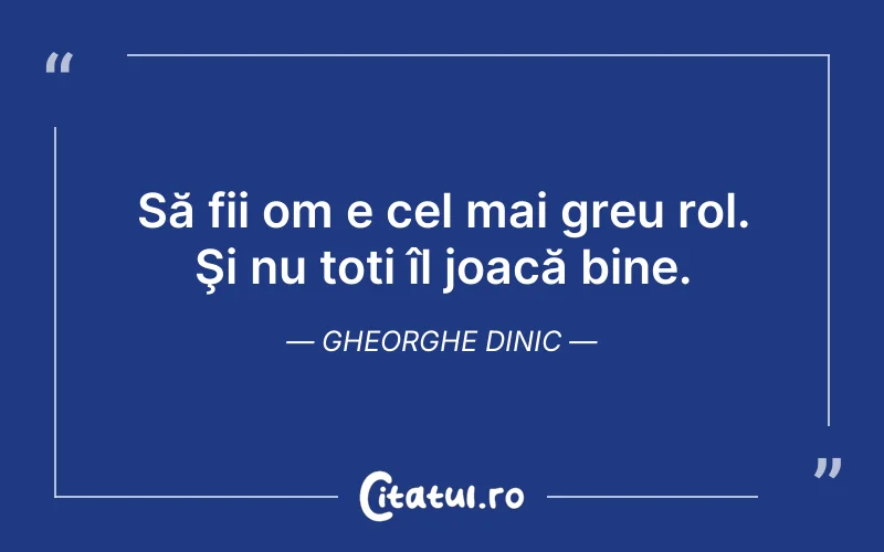 Citat Gheorghe Dinic - citate oameni