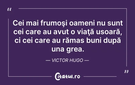 Citeste si: Ceea ce ești se va vedea în ceea ce faci...