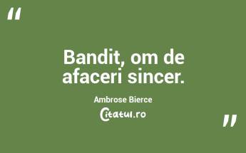 Bandit, om de afaceri sincer. Ambrose Bierce...