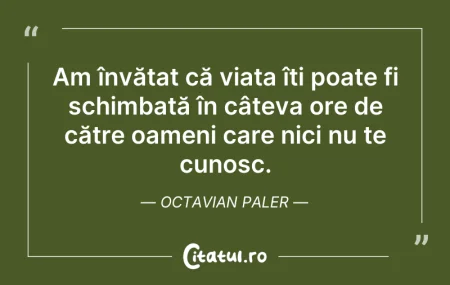 Citeste si: Am învățat că viața îți poate fi schimba...