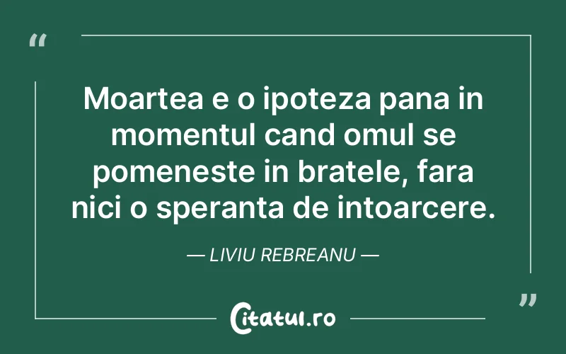 Citat Liviu Rebreanu - citate oameni