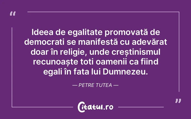 Citat Petre Tutea - citate oameni
