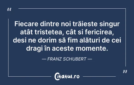 Fiecare dintre noi trăiește singur at�...