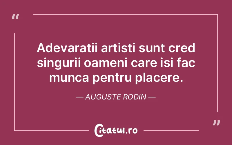 Citat Auguste Rodin - citate oameni