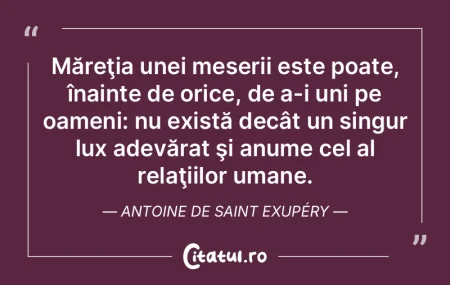  Măreţia unei meserii este poate, îna...