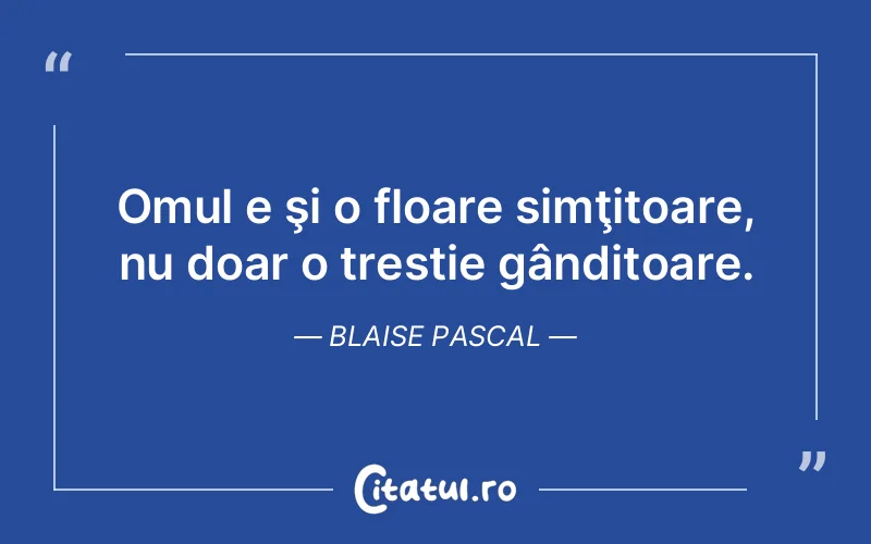Citat Blaise Pascal - citate oameni