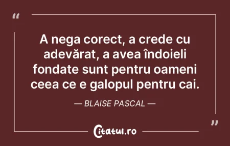 A nega corect, a crede cu adevărat, a a...