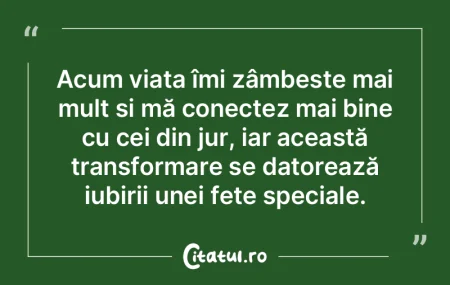 Acum viața îmi zâmbește mai mult și...