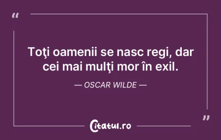  Toţi oamenii se nasc regi, dar cei mai...