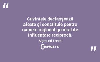 Cuvintele declanşează afecte şi constituie pentru oameni mijlocul general de influenţare reciprocă. Sigmund Freud...