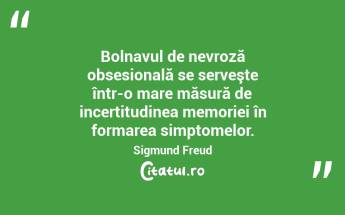 Bolnavul de nevroză obsesională se serveşte într-o mare măsură de incertitudinea memoriei în formarea simptomelor. Sigmund Freud...