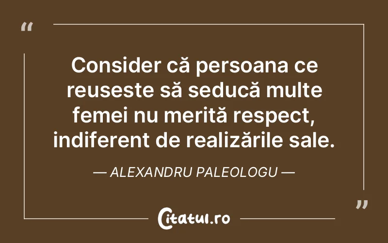 Citat Alexandru Paleologu - citate oameni