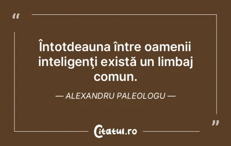 Întotdeauna între oamenii inteligenţi...