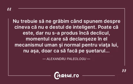  Nu trebuie să ne grăbim când spunem ...