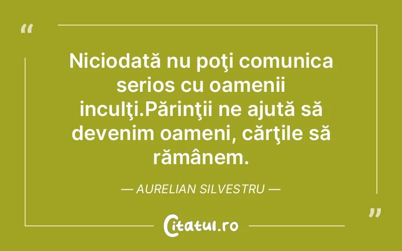 Citat Aurelian Silvestru - citate oameni