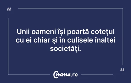 Unii oameni îşi poartă coteţul cu ei...