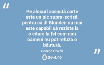Pe alocuri această carte este un pic supra-scrisă, pentru că dl Blunden nu mai este capabil să reziste la o citare la fel cum unii oameni nu pot refuza o băutură. George Orwell...