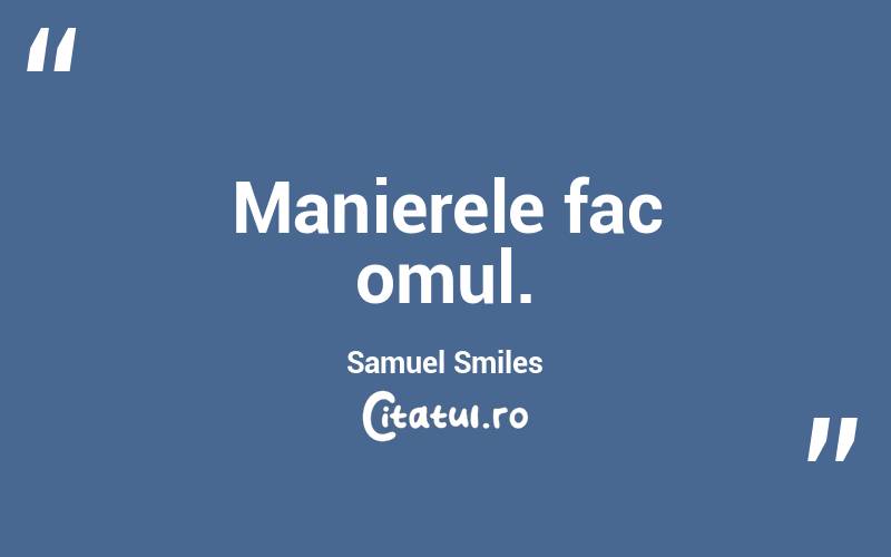 Manierele fac omul. Samuel Smiles
