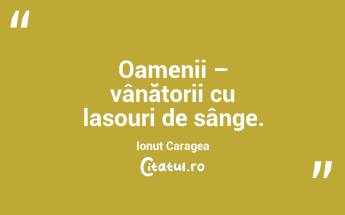 Oamenii – vânătorii cu lasouri de sânge. Ionuț Caragea...