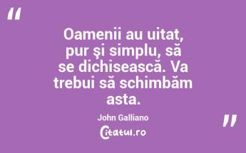 Oamenii au uitat, pur şi simplu, să se dichisească. Va trebui să schimbăm asta. John Galliano...