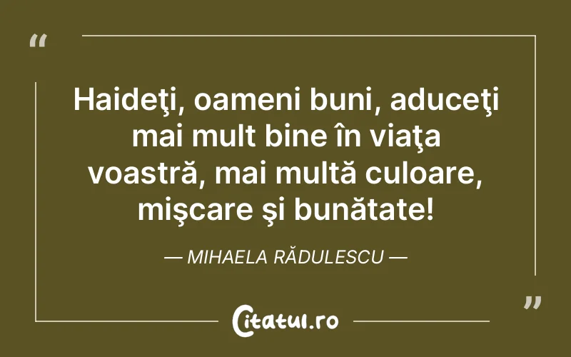 Citat Mihaela Rădulescu - citate oameni