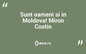 Sunt oameni si in Moldova! Miron Costin...